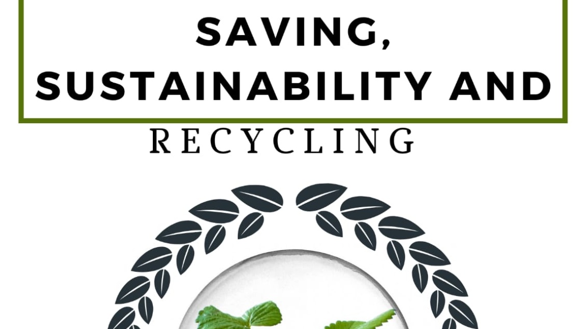  SAVING, SUSTAINABILITY and RECYCLING